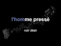 Download Lagu noir désir | l'homme pressé | lyrics | paroles | letra |