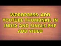 Wordpress add youtube thumbnail in index and single php add