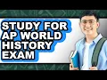 How to Study for Ap World History Exam full Guide
