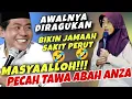 MASYAALLOH!!! PECAH TAWA ABAH ANZA GADIS PIDATO LUCU BIKIN SAKIT PERUT JAMAAH 