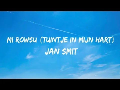 Download MP3 Jan Smit \u0026 Damaru - Mi Rowsu (Tuintje In Mijn Hart) (Songtekst/Lyrics)