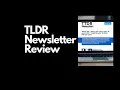 TLDR Newsletter Review Learn How This 1 2 Million Subscribers Newsletter Any Good