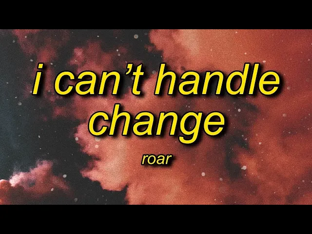 Download MP3 [1 HOUR] ROAR - I Can't Handle Change (Lyrics)