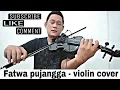 Lagu Fatwa pujangga - Violin cover by robin zebua. (Live)