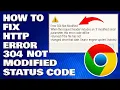 How To Fix The HTTP Error 304 Not Modified Status Code Solution