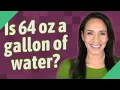 Is 64 oz a gallon of water