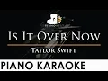 Download Lagu Taylor Swift - Is It Over Now - Piano Karaoke Instrumental Cover with Lyrics