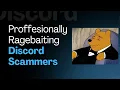 Professionally Ragebaiting Discord Scammers