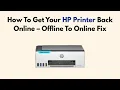 How To Get Your HP Printer Back Online - Offline To Online Fix