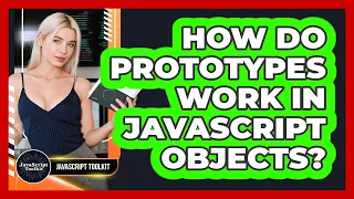 How Do Prototypes Work In JavaScript Objects - JavaScript Toolkit