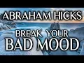 Download Lagu Abraham Hicks 2019 (No Ads) - Break Your Bad Mood