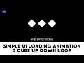 Minimal UI Loading Animation 3 Cube Shape Up Down Loop - After Effect Tutorial