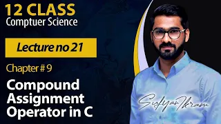 12 Class Ch 9 Lecture 21 Compound Assignment Operators in C