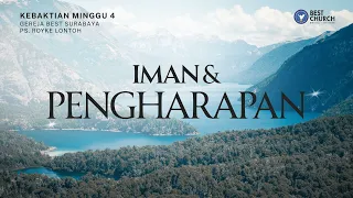 Kebaktian Minggu 4 | Gereja BEST Surabaya | Ps. Royke Lontoh | Iman & Pengharapan