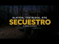 SLAYTER, Yan Block, NTG - Secuestro (Video Lyrics)