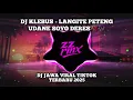 DJ KLEBUS - LANGITE PETENG UDANE SOYO DERES | DJ JAWA VIRAL TIKTOK TERBARU 2025