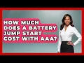 How Much Does A Battery Jump Start Cost With AAA - Auto Coverage Explained