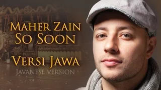 Download Maher Zain - So Soon (Versi Jawa) MP3