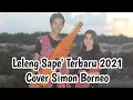 Terbaru!!! Leleng Sape' 2021 || Cover Simon Borneo [Official Video]