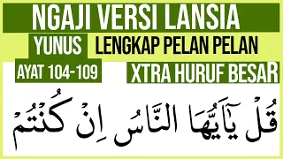 Download KHUSUS LANSIA BELAJAR NGAJI SURAH YUNUS AYAT 104-109 HURUF EXTRA BESAR DAN PELAN PELAN MP3