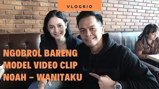 Download VLOGRIO - Ngobrol Bareng Model Video Clip Noah Wanitaku MP3