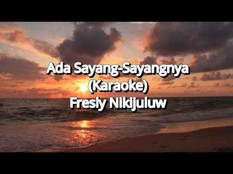 Download MP3 ADA SAYANG - SAYANGNYA (KARAOKE) - Fresly Nikijuluw | Nada Pria | 2024