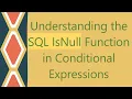 Understanding the SQL IsNull Function in Conditional Expressions