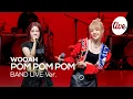 Lagu [4K] WOOAH(우아) “POM POM POM” Band LIVE Concert 이 밴드라이브의 주인공은 only 우아💖 [it’s KPOP LIVE 잇츠라이브]