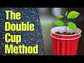 The Double Cup Method to Start Seeds