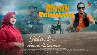jaka s feat nazia marwiana masih merindukanmu official music video