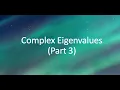 Complex Eigenvalues Part III