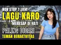 Download Lagu KOMPILASI LAGU KARO TERPOPULER SEPANJANG MASA‼️TEMAN BERAKTIVITAS SANTUY | #lagukaroterpopuler