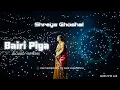 Bairi Piya – Shreya Ghoshal | Slowed + Reverb | Lofi Version | New Love Song 2026 | SUKU FM Lofi