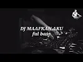 Download Lagu DJ MAAFKAN AKU REMIX TIKTOK VIRAL 2022 FULL BASS | DJ INI YANG KALIAN CARI