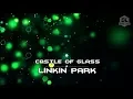 Download Lagu LINKIN PARK - Castle Of Glass (Lirik)