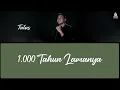 Tulus - 1000 Tahun Lamanya Lyrics | Lagu Indonesia | Takkan pernah berhenti untuk selalu percaya