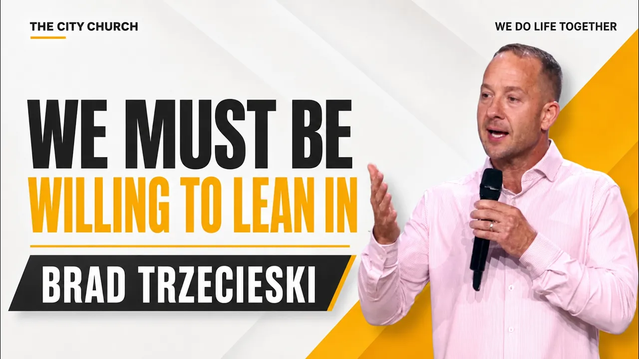 We Must Be Willing To Lean In // Brad Trzecieski // August 13, 2026 // 7:00 PM