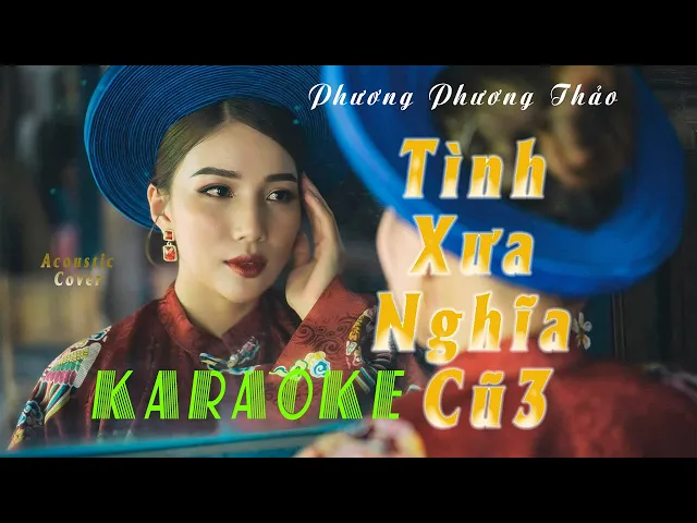 Karaoke | Tình Xưa Nghĩa Cũ 3 Phương Phương Thảo 「Beat Gốc Tone Nữ」