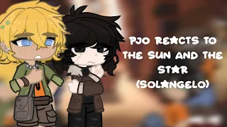 PJO Reacts to The Sun And The Star Solangelo