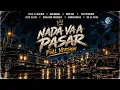 Nada Va A Pasar (Full Version) - Yaga & Mackie Ft. Varios Artistas