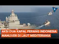 Download Lagu Momen KRI Sultan Iskandar Muda dan KRI Brawijaya Bermanuver di Laut Mediterania