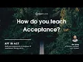How do you teach acceptance in Acceptance and Commitment Therapy ACT