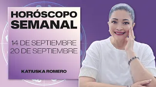 HORÓSCOPO SEMANAL | 14 DE SEPTIEMBRE AL 20 DE SEPTIEMBRE | KATIUSKA ROMERO