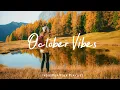 Download Lagu October Vibes 🍂  Comfortable music for a positive feeling | Best Indie/Pop/Folk/Acoustic Playlist