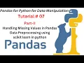 Session 07 - Part 2 Handling Missing Values in Pandas Data Preprocessing using scikit learn in python