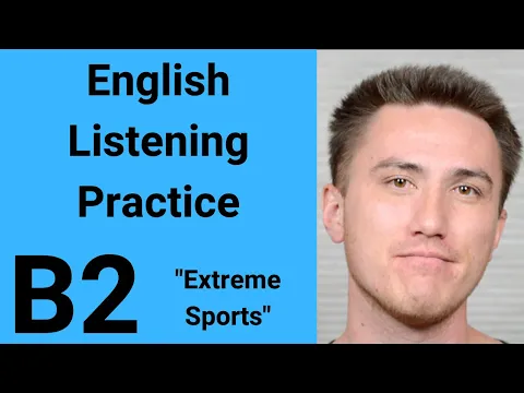 B2 English Listening Practice - Extreme Sports