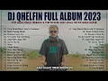 DJ QHELFIN Full Album 2023 TERBAIK || Top Hits Lagu Timur Terpopuler 2023 VIRAL TIKTOK Bikin Baper
