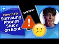 Reasons for Samsung Phones Stuck on Boot and Ways To Fix Them