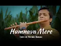 Humnava Mere Flute by Mithun Bairagi | Jubin Natiyal |