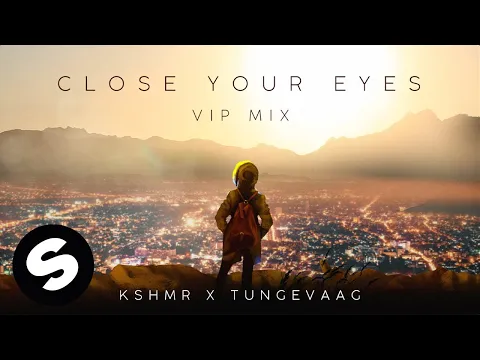 Download MP3 KSHMR x Tungevaag - Close Your Eyes (VIP Mix) [Official Audio]